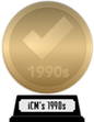 iCheckMovies's 1990s Top 100 (gold) awarded at 14 December 2023