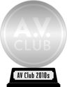 A.V. Club's The Best Movies of the 2010s (platinum) awarded at 11 June 2022