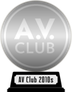 A.V. Club's The Best Movies of the 2010s (silver) awarded at 24 May 2020
