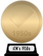 iCheckMovies's 1950s Top 100 (gold) awarded at 27 April 2024